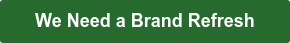We Need a Brand Refresh